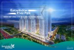 Tâm điểm BĐS cuối năm 2019: CĂN HỘ HẠNG SANG TẠI ĐIỂM VÀNG ĐÁNG SỐNG -EUROWINDOW RIVER PARK.