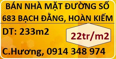 Bán nhà mặt đường số 683 phố Bạch Đằng, Hoàn Kiếm, 22tr/m2; 0914348974