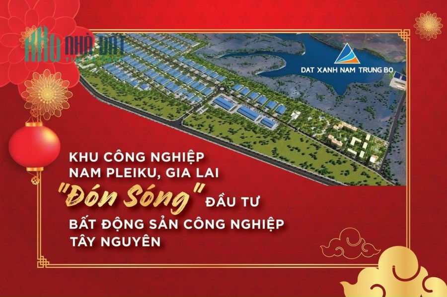 Đón đầu xu thế đầu năm với cơn sốt Bất Động Sản Công Nghiệp Nam PleiKu