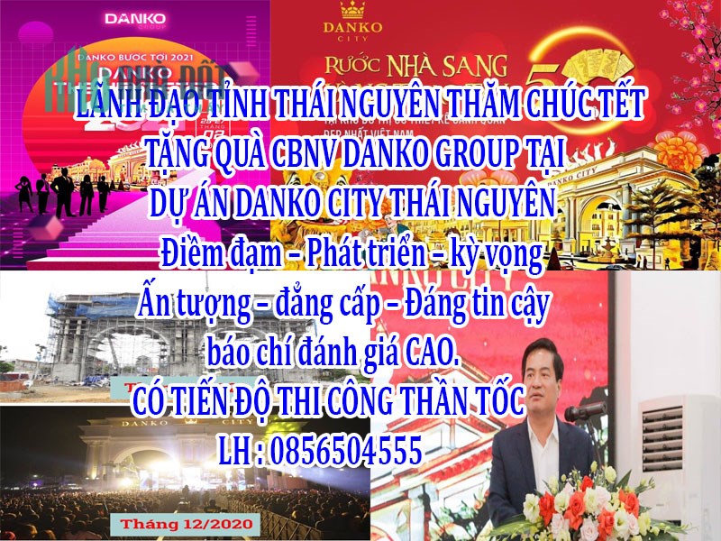 LÃNH ĐẠO TỈNH THÁI NGUYÊN THĂM, CHÚC TẾT, TẶNG QUÀ CBNV DANKO GROUP TẠI DỰ ÁN DANKO CITY THÁI NGUYÊN