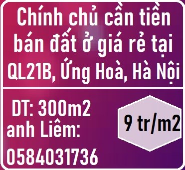 Chính chủ cần tiền nên nhượng gấp đất ở giá rẻ tại Ứng Hòa, gần QL 21B, 9tr/m2; 0584031736