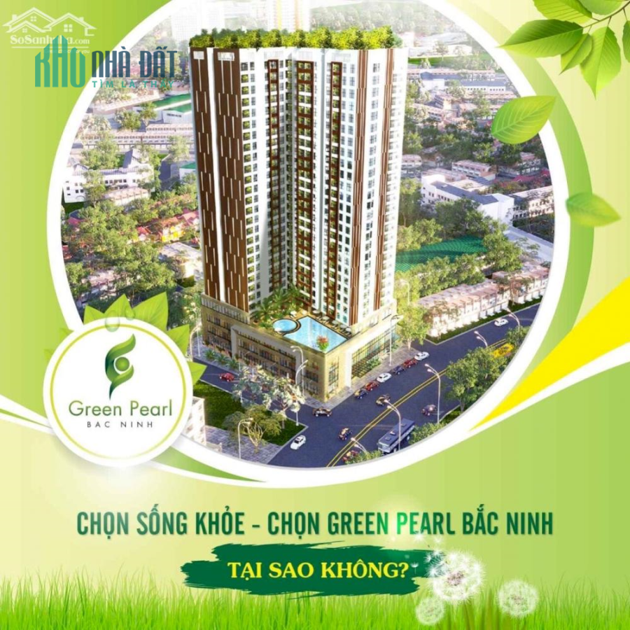 MỞ BÁN Căn Hộ GREEN PEARL Bắc Ninh đẳng cấp 4*. Mua ngay hôm nay chiết khấu đến 4.5%. 0964 023456