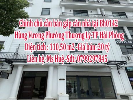 Chính chủ cần bán gấp căn nhà tại Bh0142 Hùng Vương Phường Thượng Lý-TP Hải Phòng