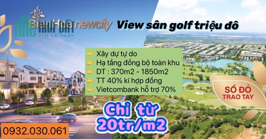 chỉ 20tr/m2 tại biên hòa new city view sân golf long thành 0932030061