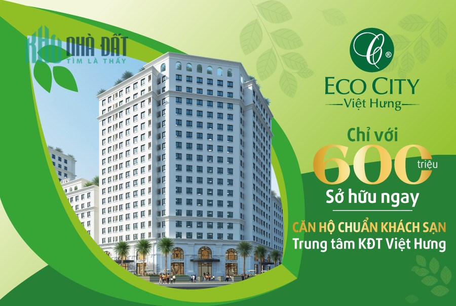 Chỉ từ 1.7x tỷ, TT trước 600tr, sở hữu ngay căn hộ cao cấp 2PN tại Eco City Việt Hưng, HTLS 0%