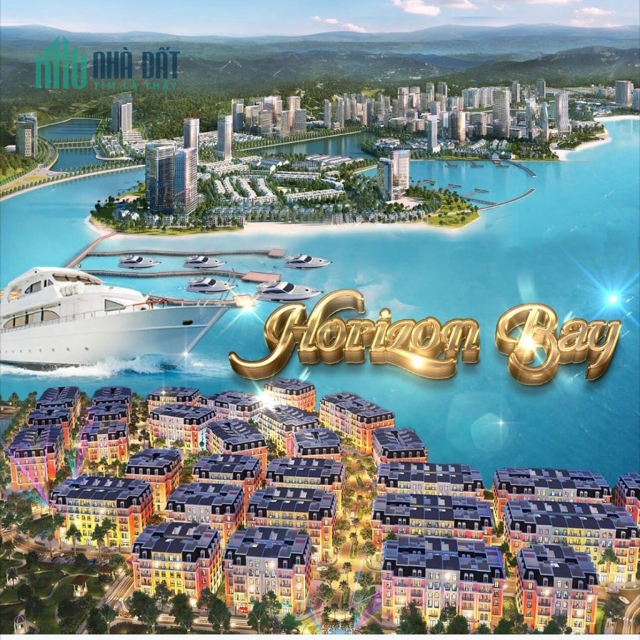 Dự án Horizon Bay Hạ Long, liền kề mặt biển trung tâm Bãi Cháy, sở hữu lâu dài tại Hạ Long