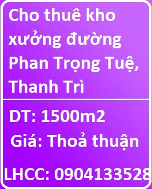 Chính chủ cho thuê kho xưởng đường Phan Trọng Tuệ, Thanh Trì, 0904133528