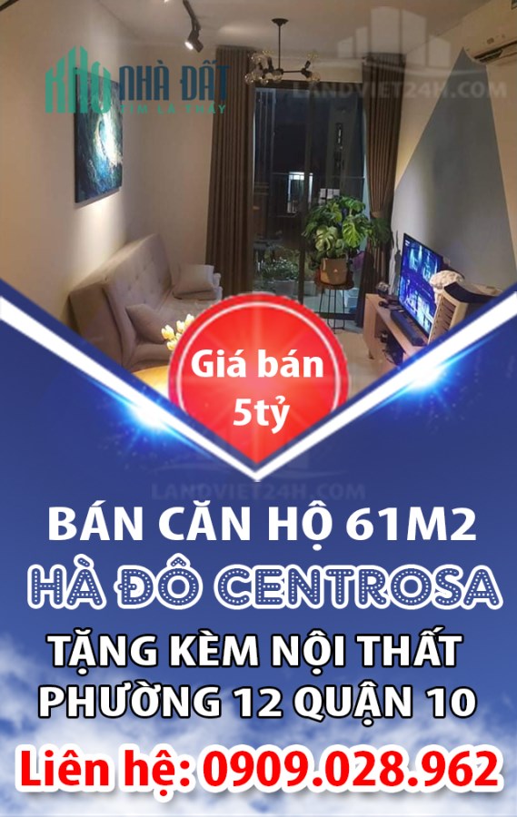 CHUYỂN NHÀ CẦN BÁN CĂN HỘ 61M2 HÀ ĐÔ CENTROSA TẶNG KÈM NỘI THẤT PHƯỜNG 12 QUẬN 10