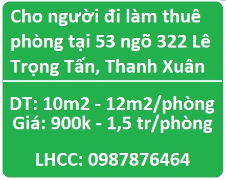 Cho người đi làm thuê phòng tại 53 ngõ 322 Lê Trọng Tấn, Thanh Xuân, 0987876464