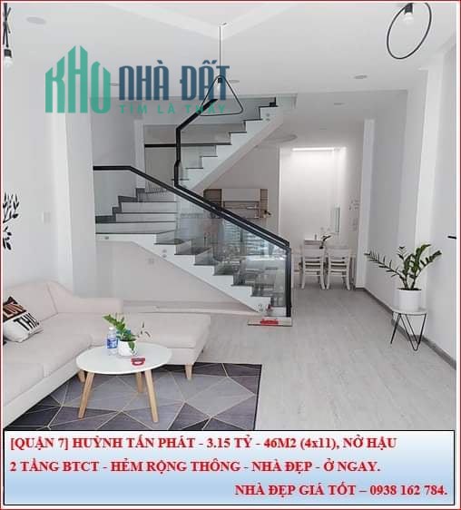 Quận 7-Huỳnh Tấn Phát-46m2 nở hậu-Nhà mới 2 tầng đẹp lung linh-Hẻm rộng thông-3.15 tỷ