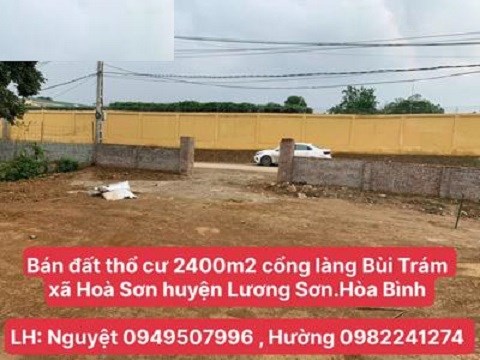 Chính chủ bán 2400m2 đất thổ cư cổng làng Bùi Trám, Hoà Sơn, Lương Sơn, 6tr/m2; 0949507996