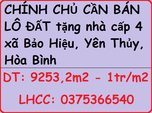 CHÍNH CHỦ CẦN BÁN LÔ ĐẤT tặng nhà cấp 4 xã Bảo Hiệu, Yên Thủy, Hòa Bình; 1tr/m2; 0375366540