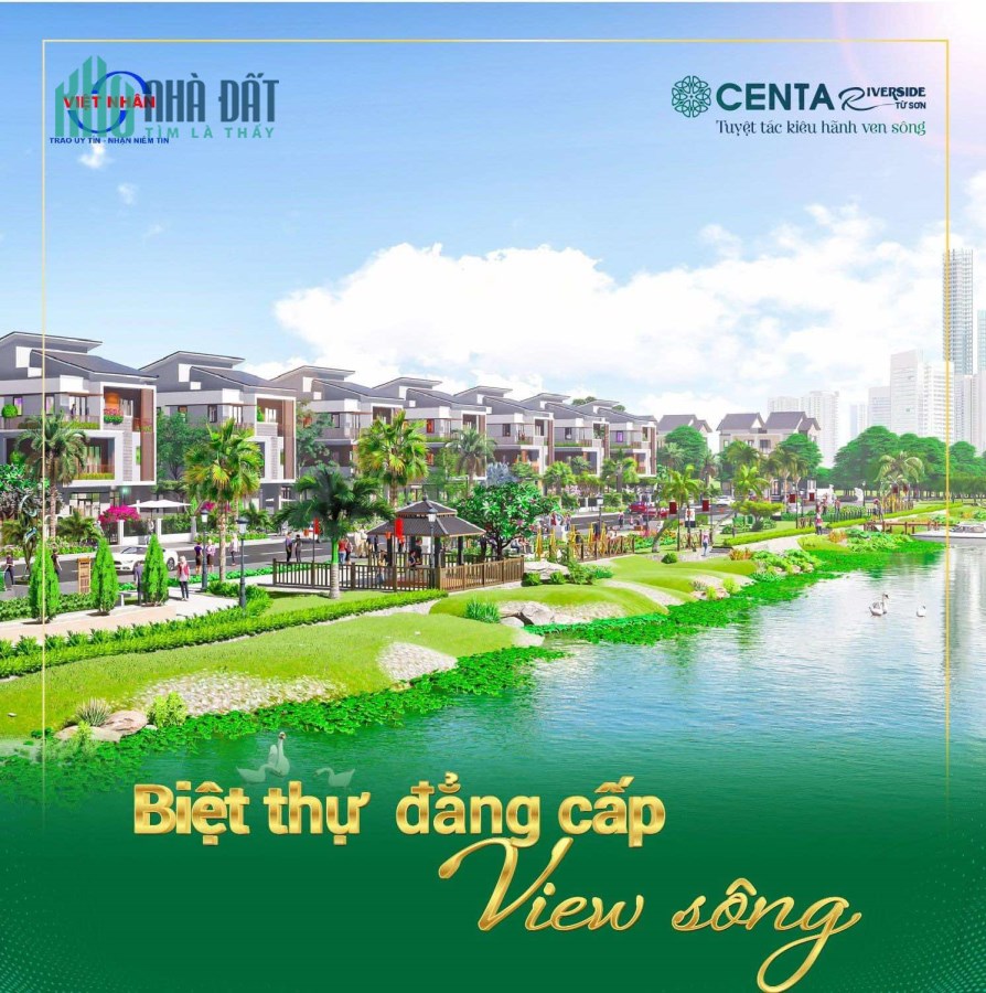 Biệt thự Centa Riverside Từ Sơn view Sông Giá gốc Chủ đầu tư chính thức ra mắT