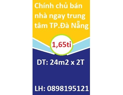 Chính chủ bán nhà ngay trung tâm thành phố Đà Nẵng, 1,65tỉ; 0898195121