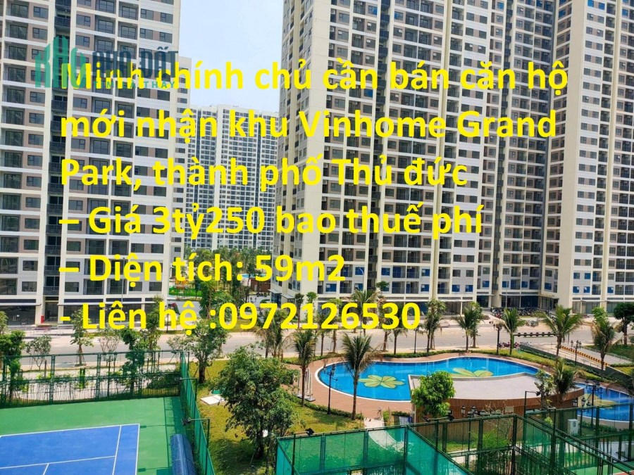 Minh chính chủ cần bán căn hộ mới nhận khu Vinhome Grand Park, thành phố Thủ đức