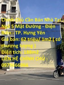 Chính Chủ Cần Bán Nhà Tại : Ngã 5 Mặt Đường – Điện Biên – TP. Hưng Yên