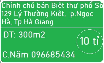 💥Chính chủ bán Biệt thự phố Số 129 Lý Thường Kiệt,  p.Ngọc Hà, Tp.Hà Giang; 10 tỷ; 0966854344