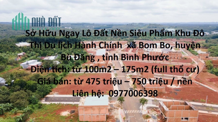 Sở Hữu Ngay Lô Đất Nền Siêu Phẩm Khu Đô Thị Du lịch Hành Chính Bom Bo