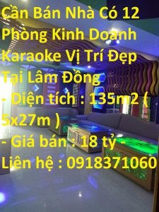 Cần Bán Nhà Có 12 Phòng Kinh Doanh Karaoke Vị Trí Đẹp Tại Lâm Đồng