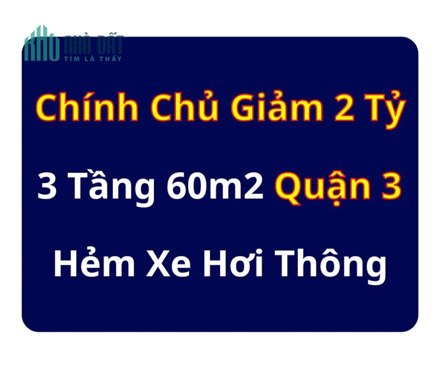 Chính Chủ Giảm 2 Tỷ, 60m2 Lê Văn Sỹ Q3, 3 Tầng Đúc, HXH Thông, giá chỉ 13 tỷ