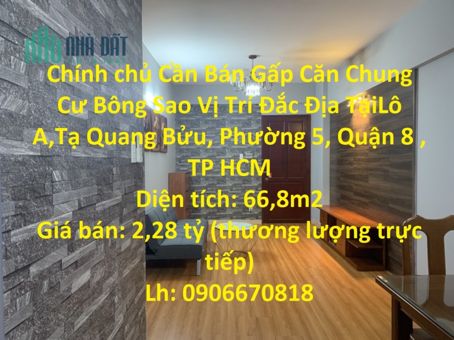 Chính chủ Cần Bán Gấp Căn Chung Cư Bông Sao Vị Trí Đắc Địa Tại Quận 8-TP HCM