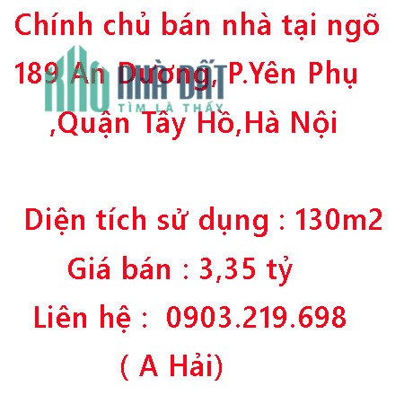Chính chủ bán nhà tại ngõ 189 An Dương, Phường Yên Phụ ,Quận Tây Hồ,Hà Nội