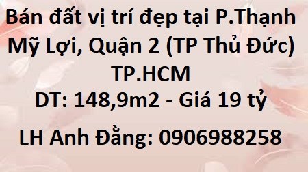 ⭐️Bán đất vị trí đẹp tại P.Thạnh Mỹ Lợi, Quận 2(TP Thủ Đức) TPHCM; 19 tỷ; 0906988258