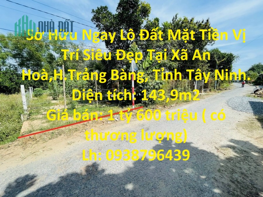 Sở Hữu Ngay Lô Đất Mặt Tiền Vị Trí Siêu Đẹp Tại Xã An Hoà,H.Trảng Bàng, Tỉnh Tây Ninh.