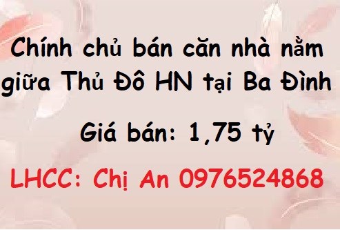 ⭐Chính chủ bán căn nhà nằm giữa Thủ Đô HN tại Ba Đình; 1,75 tỷ; 0976524868