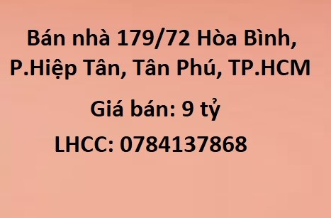 ⭐Bán nhà 179/72 Hòa Bình, P.Hiệp Tân, Tân Phú, TP.HCM; 9tỷ; 0784137868